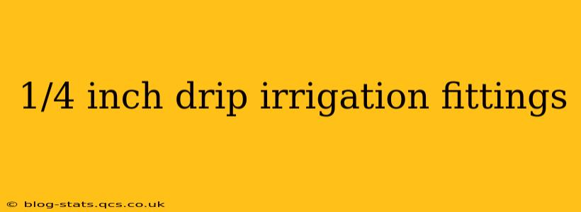 1/4 inch drip irrigation fittings