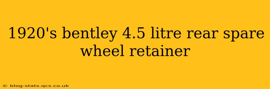 1920's bentley 4.5 litre rear spare wheel retainer