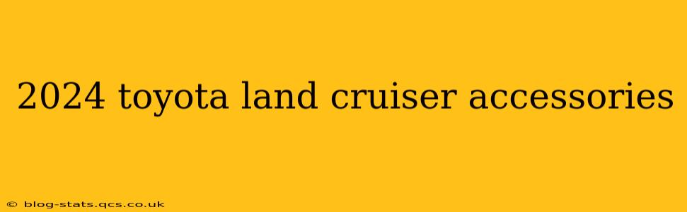 2024 toyota land cruiser accessories