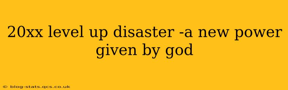20xx level up disaster -a new power given by god