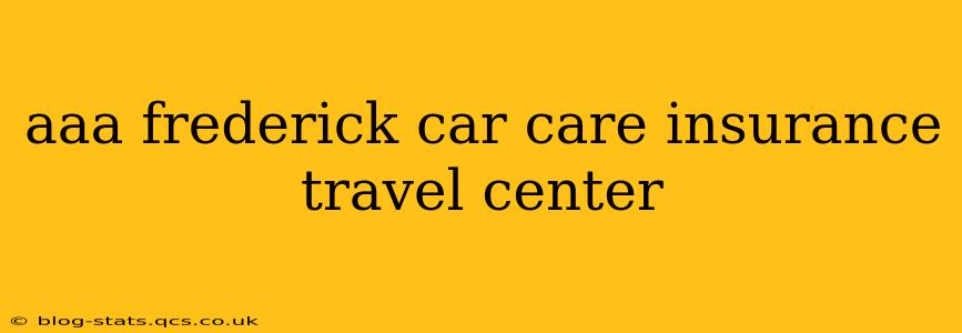 aaa frederick car care insurance travel center
