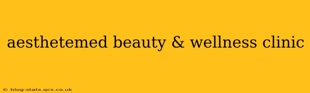 aesthetemed beauty & wellness clinic