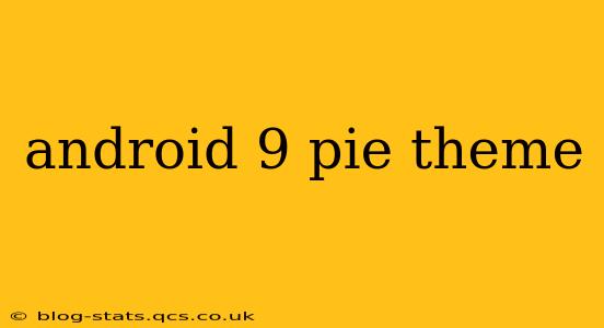 android 9 pie theme