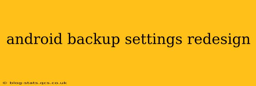 android backup settings redesign