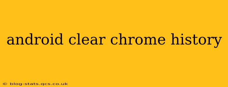 android clear chrome history