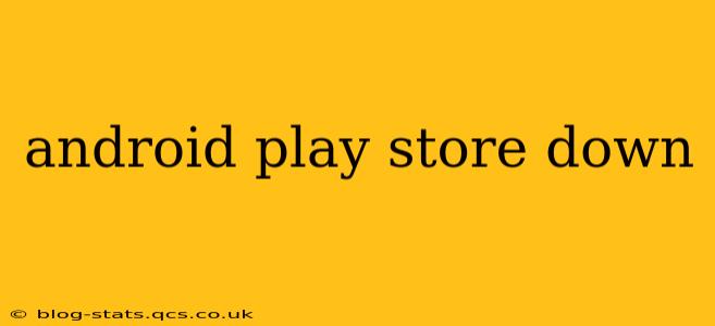 android play store down