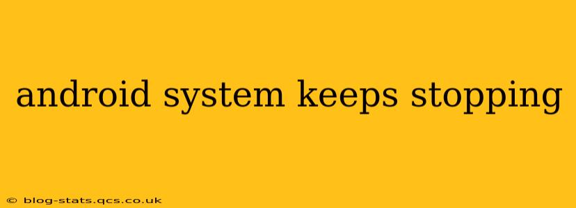android system keeps stopping