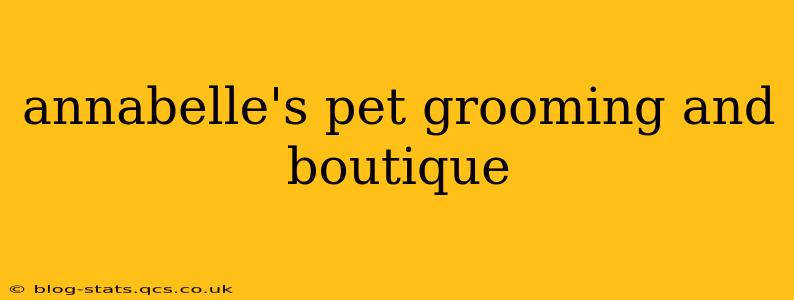 annabelle's pet grooming and boutique