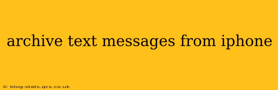 archive text messages from iphone