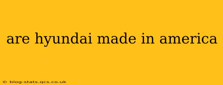 are hyundai made in america