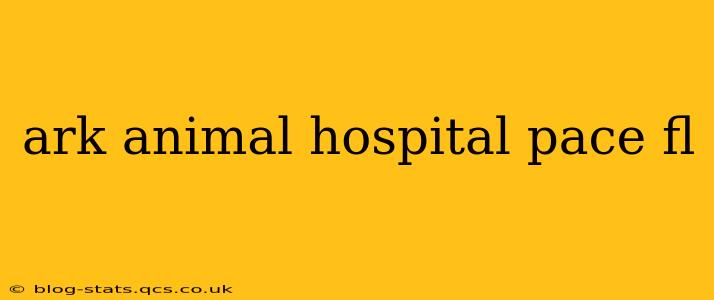 ark animal hospital pace fl