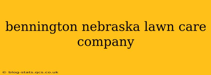 bennington nebraska lawn care company