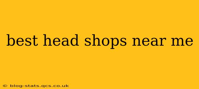 best head shops near me