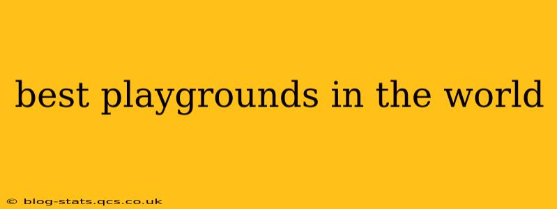 best playgrounds in the world