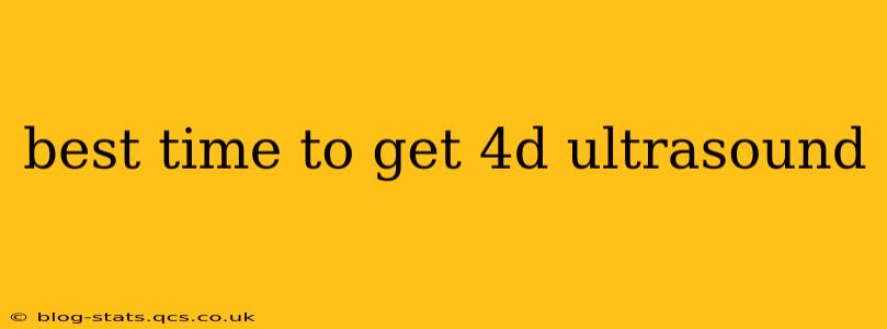 best time to get 4d ultrasound