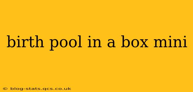 birth pool in a box mini