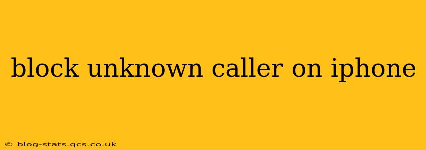 block unknown caller on iphone
