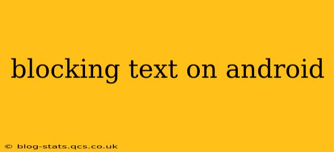blocking text on android