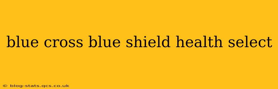 blue cross blue shield health select
