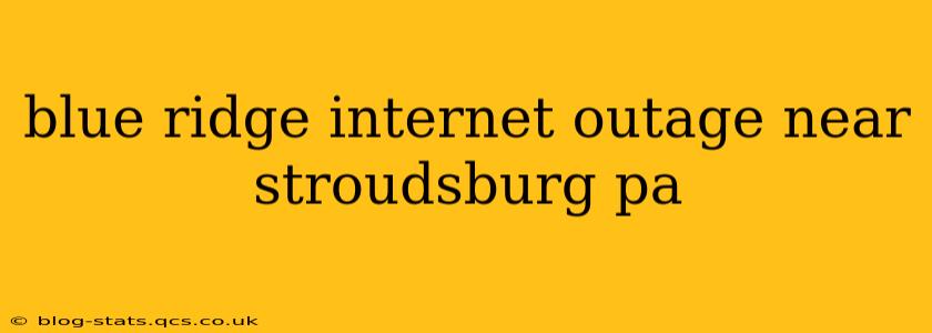 blue ridge internet outage near stroudsburg pa