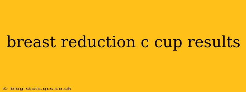breast reduction c cup results