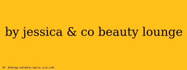by jessica & co beauty lounge