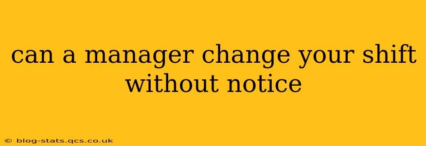 can a manager change your shift without notice