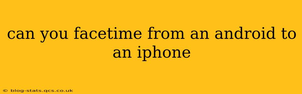 can you facetime from an android to an iphone