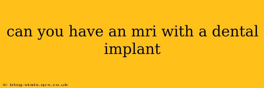 can you have an mri with a dental implant