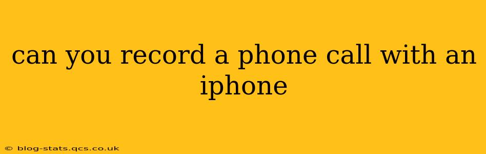can you record a phone call with an iphone