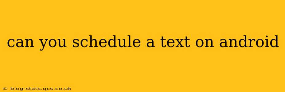 can you schedule a text on android