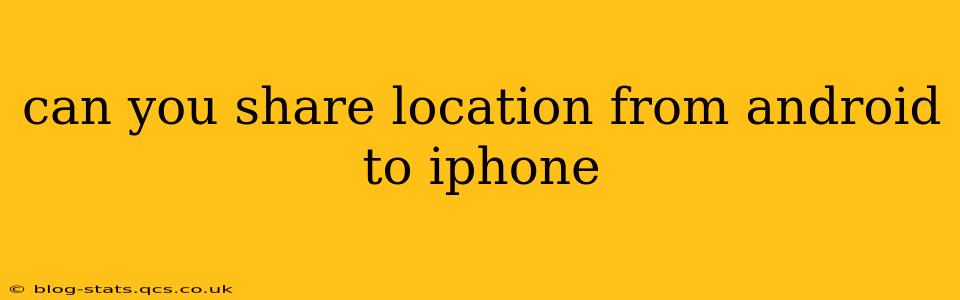can you share location from android to iphone