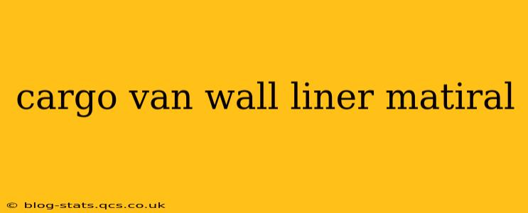 cargo van wall liner matiral