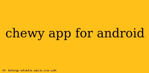 chewy app for android