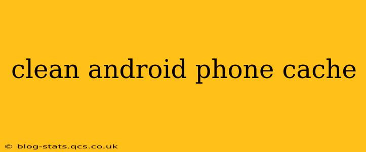 clean android phone cache