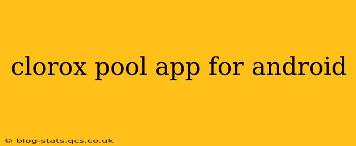 clorox pool app for android