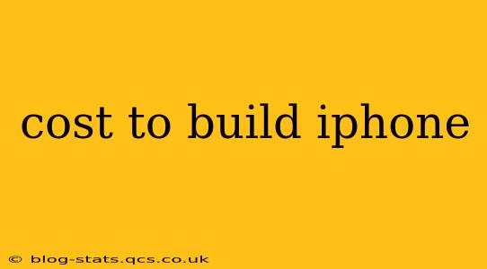 cost to build iphone