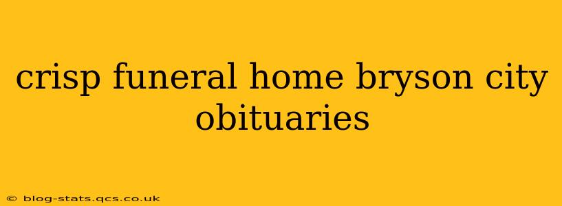 crisp funeral home bryson city obituaries