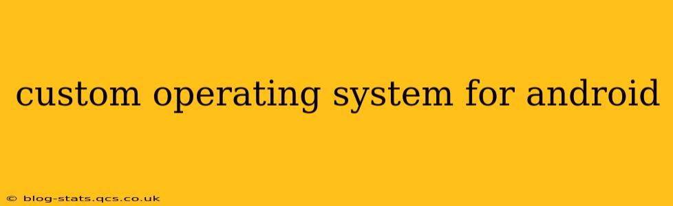 custom operating system for android