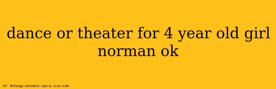 dance or theater for 4 year old girl norman ok