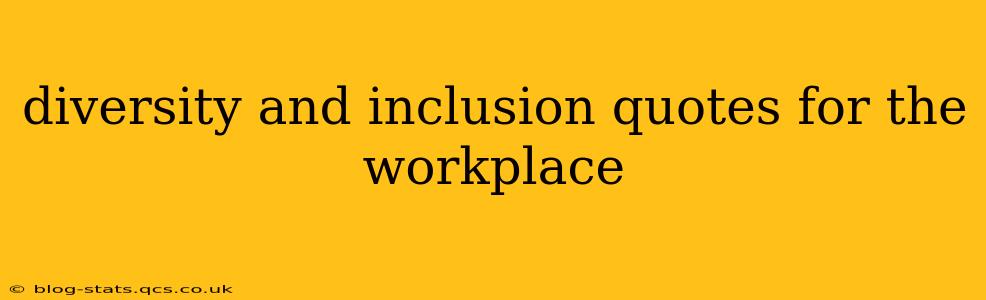 diversity and inclusion quotes for the workplace