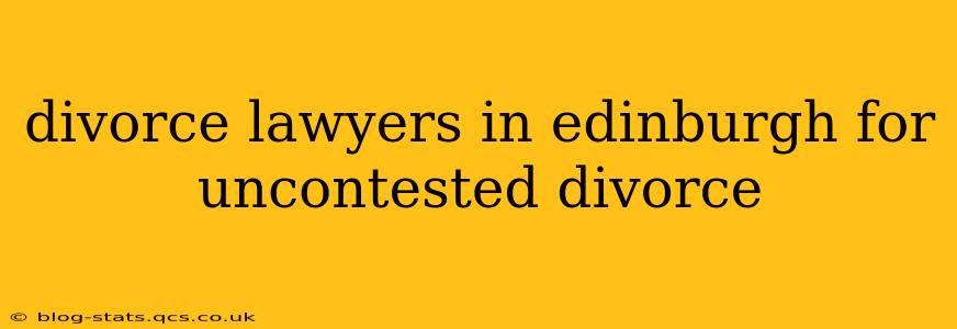 divorce lawyers in edinburgh for uncontested divorce