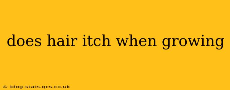 does hair itch when growing