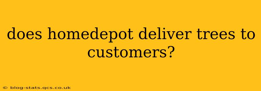 does homedepot deliver trees to customers?