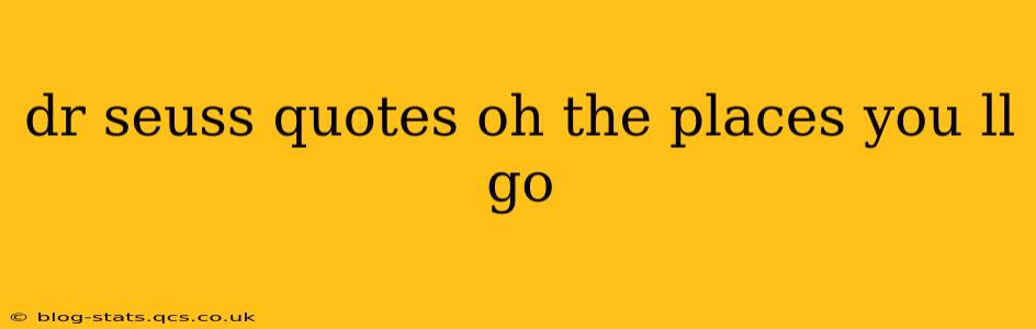 dr seuss quotes oh the places you ll go