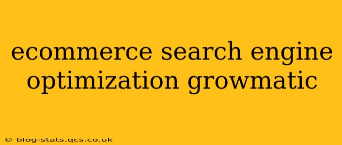 ecommerce search engine optimization growmatic