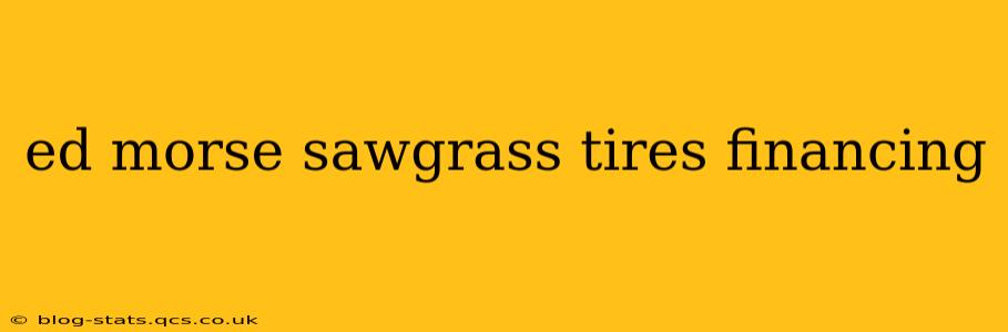 ed morse sawgrass tires financing