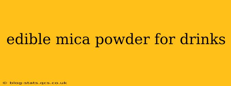 edible mica powder for drinks