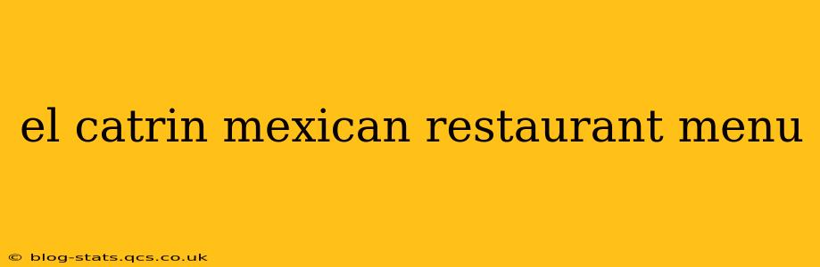el catrin mexican restaurant menu