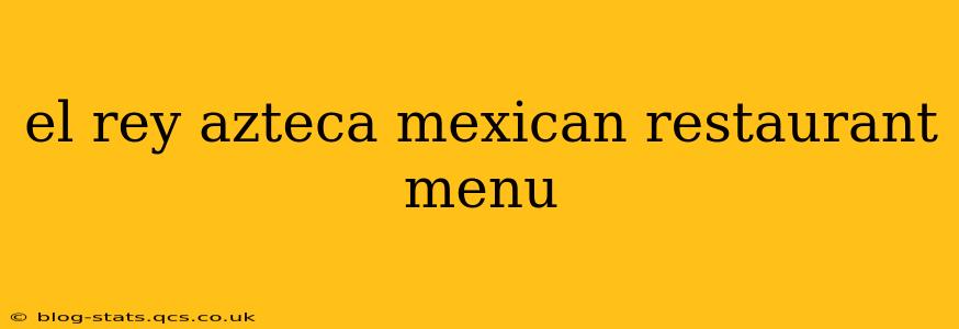 el rey azteca mexican restaurant menu